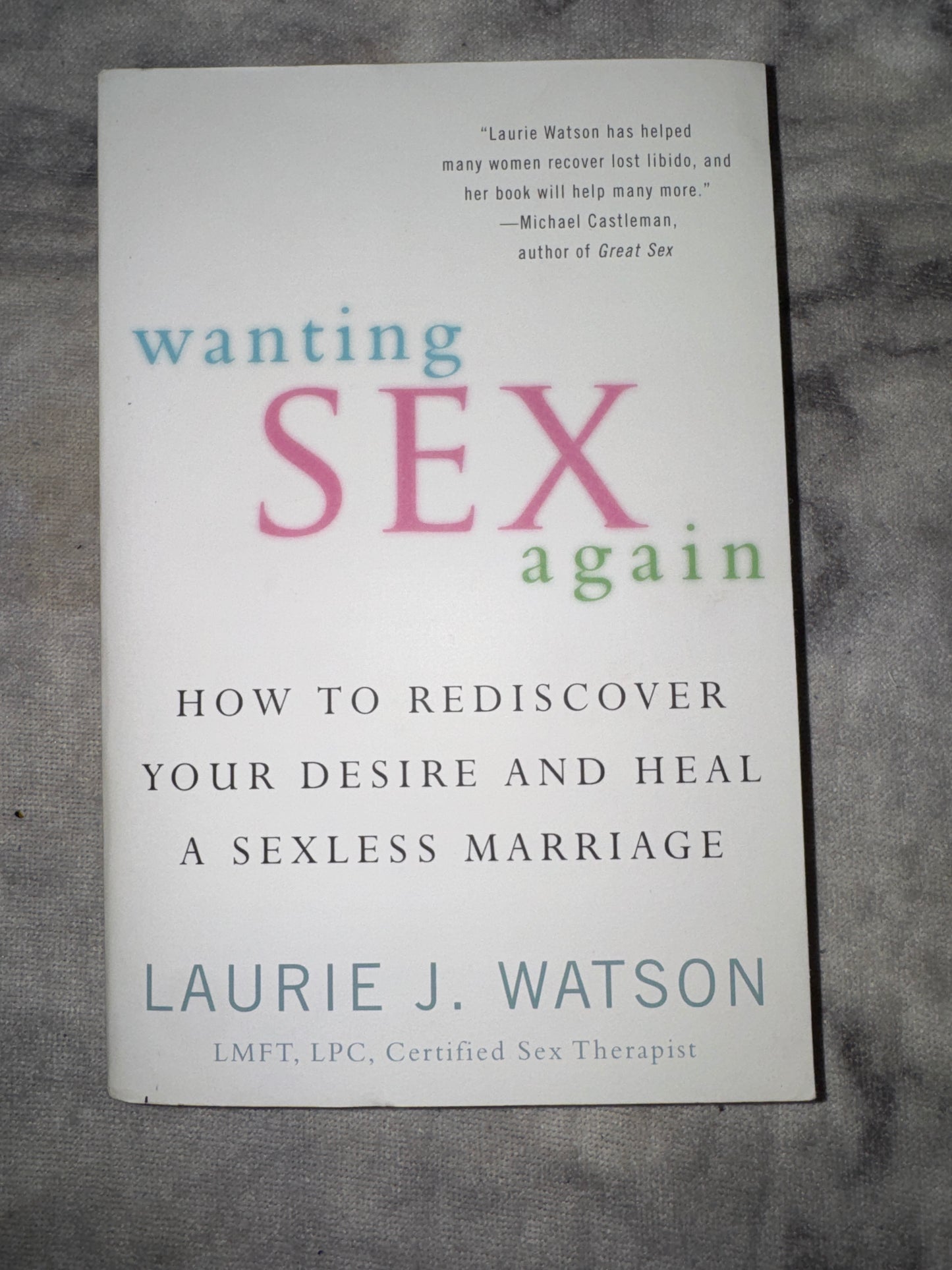 Wanting Sex Again: How to Rediscover Your Desire and Heal a Sexless Marriage